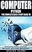 Computer: Phython - The Complete Quick Start Guide To Dominating: Python Language, Microsoft, and Project Management (Python, Big Data, Linux, Peripherals, Python Language, Java, Python Programming)