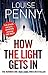 How The Light Gets In (Chief Inspector Armand Gamache, #9) by Louise Penny