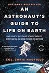 An Astronaut's Guide to Life on Earth: What Going to Space Taught Me About Ingenuity, Determination, and Being Prepared for Anything Book cover for An Astronaut's Guide to Life on Earth: What Going to Space Taught Me About Ingenuity, Determination, and Being Prepared for Anything