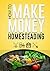 How to Make Money Homestead...