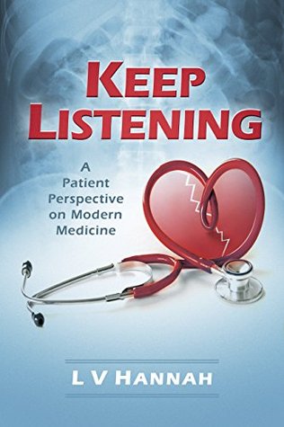 Keep Listening: A Patient Perspective On Modern Medicine (Kindle Edition)