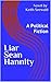Liar Sean Hannity: A Fiction Vendetta