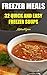 Freezer Meals: 32 Quick And Easy Freezer Soups: (Freezer Recipes, 365 Days of Quick & Easy, Make Ahead, Freezer Meals) (freezer crockpot cookbook,crockpot ... cookbook for two, dump dinners cookbook)