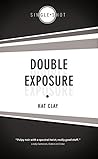 Double Exposure by Kat Clay