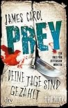 Prey - Deine Tage sind gezählt by James Carol