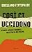 Così ci uccidono: Storie, a...