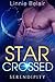 Serendipity - Star Crossed 1/2 by Linnie Belair