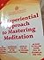 An Experiential approach to mastering meditation
