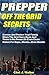 Prepper Off the Grid Secrets: Survive And Protect Your Family When The Grid Goes Down And There Is No Power (Or Even Clean Water) For Days...Weeks...Even Months