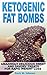 Ketogenic Fat Bombs: Amazin...