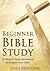 Beginner Bible Study: 10 Minute Daily Devotional to Deepen Your Faith