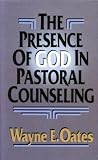 The Presence of God in Pastoral Counseling The Presence of God in Pastoral Counseling