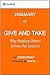 Give and Take: Summary of the Key Ideas - Original Book by Adam Grant: Why Helping Others Drives Our Success