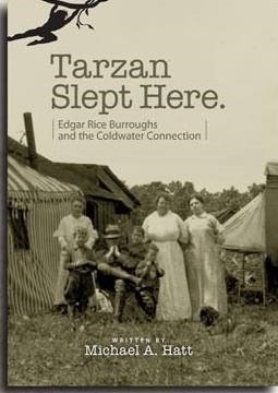 Tarzan Slept Here Edgar Rice Burroughs and the Coldwater Connection