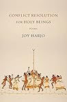 Conflict Resolution for Holy Beings by Joy Harjo