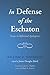 In Defense of the Eschaton: Essays in Reformed Apologetics