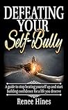 Defeating Your Self-Bully by Renee Hines