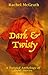 Dark & Twisty by Rachel McGrath