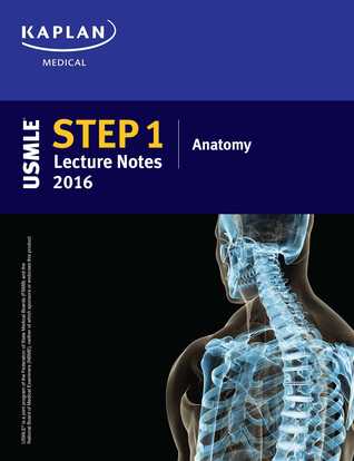 USMLE Step 1 Lecture Notes 2016: Anatomy (Kaplan Test Prep)