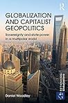 Book cover for Globalization and Capitalist Geopolitics: Sovereignty and state power in a multipolar world (Rethinking Globalizations Book 60)