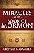 Miracles of the Book of Mormon: A Guide to the Symbolic Messages (Miracles of the Standard Works by Alonso Gaskill)