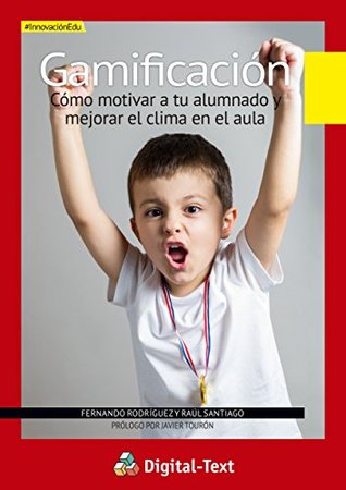 Gamificación: Cómo motivar a tu alumnado y mejorar el clima en el aula (Innovación educativa) (Spanish Edition)