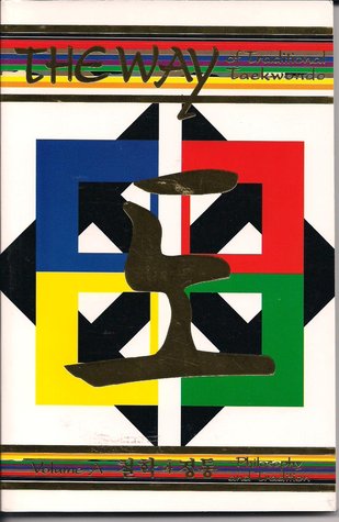 The Way of Traditional Taekwondo: Volume A, Philosophy and Tradition (Unknown Binding)