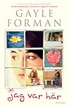 Jag var här by Gayle Forman Jag var här by Gayle Forman