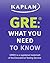 GRE: What You Need to Know: An Introduction to the GRE Revised General Test (Kaplan Test Prep)