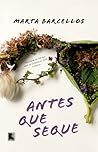 Antes Que Seque by Marta Barcellos