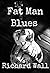 Fat Man Blues by Richard Wall Fat Man Blues by Richard Wall