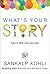 What's Your Story by Sankalp Kohli