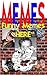 MEMES: (Memes, Photo bombs): Funny Memes “HERE”