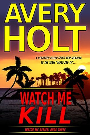 Watch me Kill (Watch Me #3)