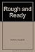 Rough and Ready