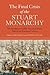 The Final Crisis of the Stuart Monarchy: The Revolutions of 1688-91 in their British, Atlantic and European Contexts (Studies in Early Modern Cultural, Political and Social History, 16)
