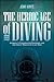 The Heroic Age of Diving: A...
