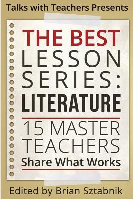 The Best Lesson Series: Literature: 15 Master Teachers Share What Works (Volume #1)