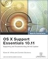 OS X Support Essentials 10.11: Supporting and Troubleshooting OS X El Capitan (Apple Pro Training)
