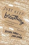 Just Keep Breathing by Reggie Dabbs