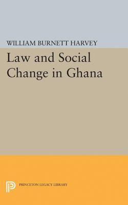 Law and Social Change in Ghana (Princeton Legacy Library)