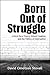 Born Out of Struggle by David Stovall
