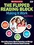 The Flipped Reading Block: Making It Work: How to Flip Lessons, Blend in Technology, and Manage Small Groups to Maximize Student Learning