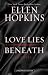 Love Lies Beneath by Ellen Hopkins