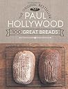 100 Great Breads by Paul Hollywood