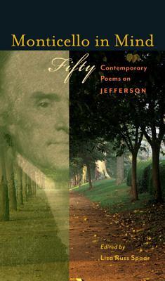 Monticello in Mind: Fifty Contemporary Poems on Jefferson (Hardcover)