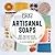DIY Artisanal Soaps: Make Your Own Custom, Handcrafted Soaps!