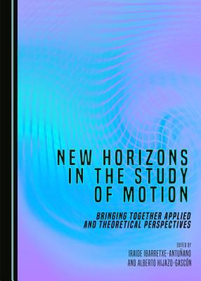 New Horizons in the Study of Motion: Bringing Together Applied and Theoretical Perspectives