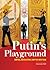 Russia: Putin's Playground; Empire, Revolution, and the New Tsar