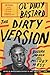 The Dirty Version: On Stage, in the Studio, and in the Streets with Ol' Dirty Bastard